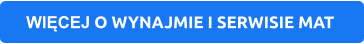 WIĘCEJ O WYNAJMIE I SERWISIE MAT